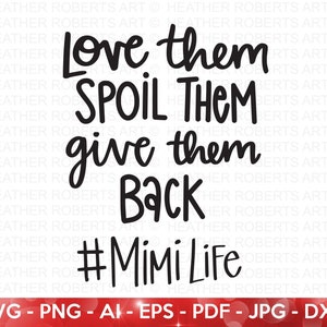 Mimi Life SVG, verwöhn sie, gib ihnen zurück svg, gesegnete Mimi svg, Oma Shirt svg, Mimi Zitat svg, lustige Mimi svg, Schnittdateien für Cricut,