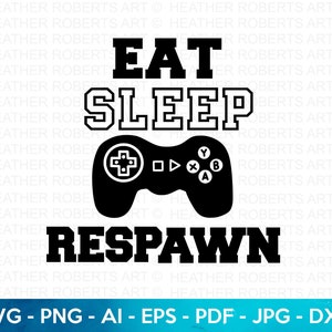 Eat Sleep Respawn SVG, Giocatore in formato SVG, Videogiochi in formato SVG, Camicia per ragazzi in formato SVG, Controller di gioco in formato Svg, Camicia per giocatori, Cricut Cut File