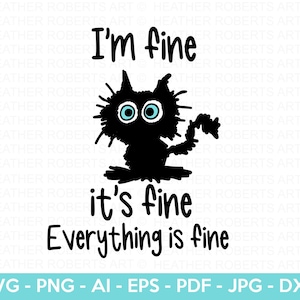 Está tudo bem, estou bem, está tudo bem SVG, estou bem gato SVG, gato preto SVG, citação engraçada de criança, camisa infantil svg, arquivo Cricut Cut, silhueta