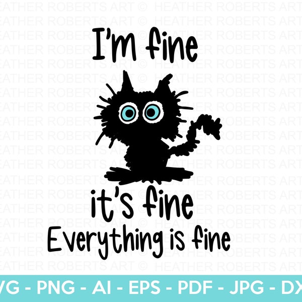 It's Fine I'm Fine Everything is Fine SVG, I'm Fine Cat SVG, Black Cat SVG, Funny Toddler Quote, Kid's Shirt svg, Cricut Cut File,Silhouette