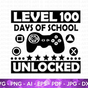 100 Days of School SVG, 100th Day of School svg, 100 Days svg, Level 100 svg, Unlocked svg, School svg, School Shirt, Cut File for Cricut