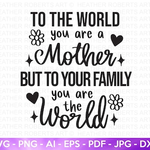 You Are The World SVG, Mother SVG, Blessed Mom svg, Mom Shirt, Mom Life svg, Mother's Day svg, Mom svg, Gift for Mom, Cut File Cricut