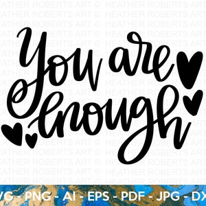 You Are Enough SVG, Self Love, Self Care, Positive Quote, Inspirational Quote, Motivational Quote, Hand-lettered Quote Svg, Cricut Cut File