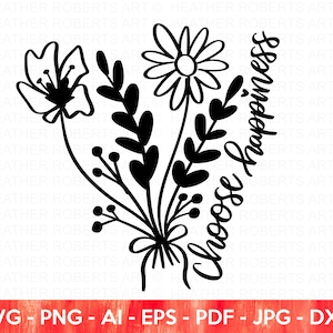 Choose Happiness SVG, Flowers SVG, Happy SVG, Positive svg, Motivational Quote svg, Hand-lettered design, Gift for her svg, cut file cricut