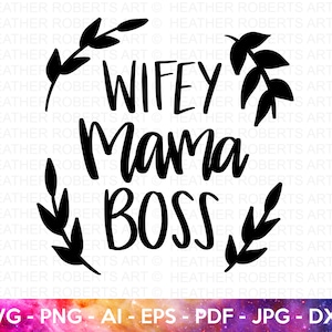 Wifey Mama Boss SVG, Mom Shirt svg, Mother's Day Gift, Mom Life, Blessed Mama, Hand Lettered Mom quote, Gift for Mom, Cricut Cut Files