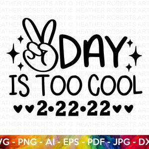 2Day Is Too Cool SVG, Twosday SVG, Twosday Shirt, 22222 svg, February 22,2022 svg, 2-22-22 svg, Twosday 2022 svg, Cut File Cricut,Silhouette