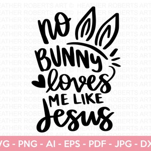 Nenhum coelho me ama como Jesus SVG, Páscoa cristã SVG, Christian Svg, Bunny Svg, Pacote SVG de Páscoa religiosa, arquivos cortados para Cricut