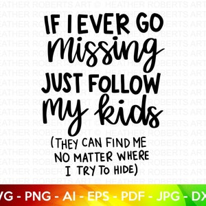 If I Ever Go Missing SVG, Funny Mom SVG, Sarcastic Mom svg, Hot Mess Mom SVG, Mom Shirt svg, Mom Life svg, Mother's Day svg, Cut File Cricut