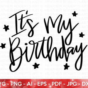 It's My Birthday SVG, Birthday SVG, Birthday Girl svg, Birthday Shirt SVG, Gift for Birthday svg, Hand-lettered Design, Cut files for Cricut