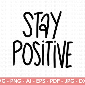 Stay Positive SVG, Glück SVG, Selbstliebe, Selbstfürsorge, positives Zitat, Inspiration Zitat, motivierend, handbeschriftetes Design