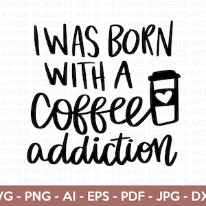 Coffee Addiction SVG, Funny Coffee SVG, Coffee Quotes svg, Coffee Lover, Coffee Obsessed, Mug Svg, Coffee Cup svg, Cut File Cricut