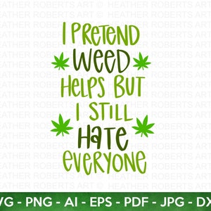 Ich hasse jeden SVG, Weed SVG, Marihuana SVG, Cannabis svg, Rauch-Unkraut svg, High svg, Rolling Tray svg, Blunt svg, Cut File For Cricut