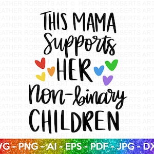 Mama ondersteunt niet-binaire kinderen SVG, LGBT Ally SVG, Gay Ally SVG, Mom Life SVG, Gay Pride Ally shirt SVG, Gay Parade-outfit, Cricut Cut-bestand