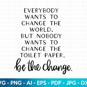 Grappige badkamer teken SVG, badkamer teken SVG, Be The Change svg, grappig bord svg, wanddecoratie svg, kunst aan de muur svg, Cricut Cut-bestand, silhouet