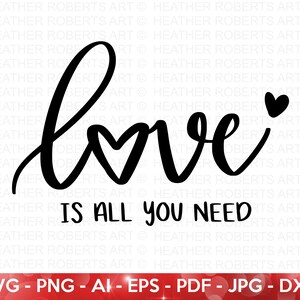 El amor es todo lo que necesitas SVG, Feliz Día de San Valentín SVG ...