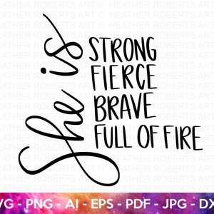 Sie ist SVG, Starke SVG, Heftige SVG, Mutige SVG, Voll des Feuers svg, Frauen Empowerment svg, Feminismus svg, Girl Power, Cut File Cricut, Silhouette