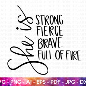 She Is SVG, Strong SVG, Fierce SVG, Brave svg, Full of Fire svg, Women Empowerment svg, Feminism svg, Girl Power, Cut File Cricut,Silhouette