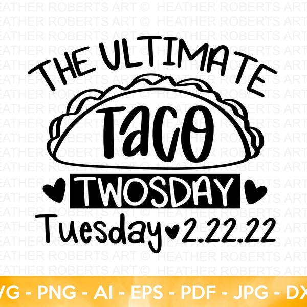 The Ultimate Taco Tuesday SVG, Happy Twosday SVG, Twosday SVG, Twosday Shirt, 22222 svg, February 22,2022, Twosday 2022 svg, Cut File Cricut