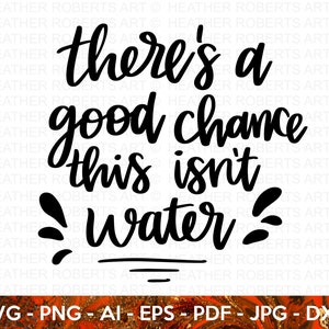 Buena oportunidad, esto no es agua SVG, agua SVG, botella de agua SVG, Koozies, tazas, vasos, citas escritas a mano, archivos de corte Cricut, silueta