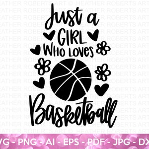 Just A Girl Who Loves Basketball SVG, Basketball SVG, Basketball Fan SVG, Fan Shirt svg, Basketball Quotes svg, Cricut Cut Files, Silhouette