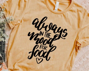 Always In The Mood For Food Svg: Sarcastic Cut File (Digital Download)