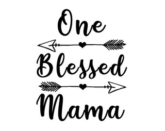 One Blessed Mama SVG: Mom Life Design (Digital Download)