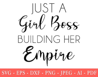 Girl Boss SVG, Just a Girl Boss Building Her Empire, Popular SVG, Cut file For Cricut, cheap svg, feminist,  mom boss, EPS, Dxf, Png