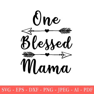 One Blessed Mama SVG, Mom svg, dxf und png sofortiger Download, Mutter SVG für Cricut und Silhouette, Momlife svg, Mom life svg, beste Mama aller Zeiten