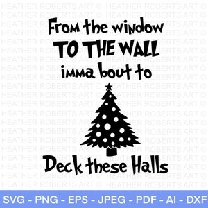 Vom Fenster zur Wand Imma bouta Deck Diese Halls SVG, lustige Weihnachts-Shirt svg, frohe Weihnachten, Schnittdatei für Cricut, Silhouette