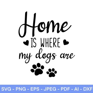 Dom jest tam, gdzie są moje psy SVG, Miłośnik psów SVG, Mama psa SVG, Mama psa SVG, dla Cricut i Silhouette, Mama zwierząt SVG, Miłośnik psów SVG, Futro mama SVG
