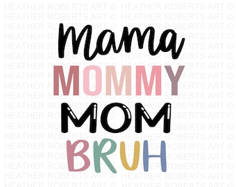 Mama Mommy Mom Bruh SVG - Mother's Day Cricut Cut File (Digital Download)