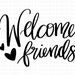 Welcome Friends SVG, Welcome Svg, Front Door Sign SVG, Greeting SVG ...