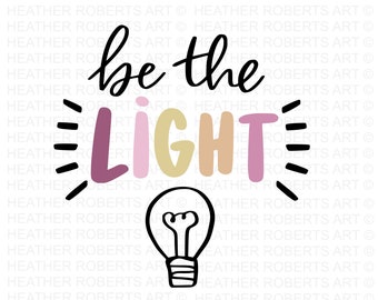 Be The Light SVG: Christian Religious Quote (Digital Files)