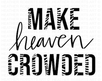 Make Heaven Crowded SVG, Half Leopard SVG, Christian quote svg, Jesus svg, Bible Verse,Religious svg, Faith svg, Cut File Cricut