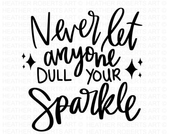 Sparkle SVG, No Dull Sparkle svg, Leave a Sparkle svg, Sparkle Quote svg, Women Empowerment SVG, Mom svg, Boss Lady svg, Cut File Cricut