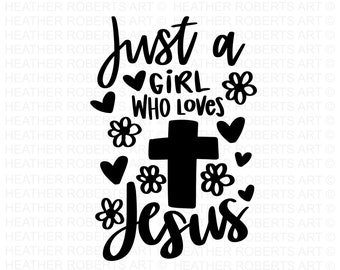 Girl Who Loves Jesus SVG: Christian Scripture, Cricut Cut Files (Digital Download)