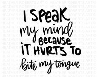 I Speak My Mind Sarcastic SVG - Funny Quote (Digital Files)