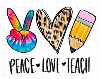 Peace Love Teach PNG, Teacher PNG, Peace hand sign PNG, leopard printed heart png, pencil sublimation, digital download,Digital Printed File