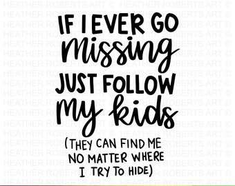 If I Ever Go Missing SVG, Funny Mom SVG, Sarcastic Mom svg, Hot Mess Mom SVG, Mom Shirt svg, Mom Life svg, Mother's Day svg, Cut File Cricut