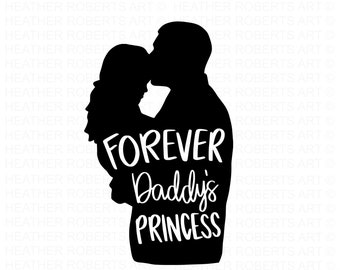 Forever Daddy's Princess SVG, Dad Svg, Father Daughter Quotes, Dad Life Svg, Dad Shirt, Father's Day, Father svg, Cut Files for Cricut