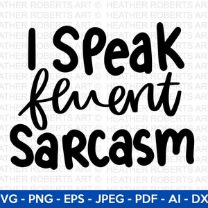 Je parle couramment sarcasme SVG, SVG sarcastique, sarcasme svg, svg humoristique, svg drôle, svg lettrage à la main, méchant svg, fichier coupé pour Cricut