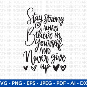 Rimani forte e non mollare mai SVG, Citazioni positive SVG, Citazione motivazionale SVG, Positività SVG, Citazioni scritte a mano Svg, File tagliati per Cricut
