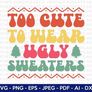 Too Cute To Wear Ugly Sweater Retro SVG, Retro Christmas Quotes SVG, Christmas Shirt svg, Winter svg, Merry Christmas,Cut File Cricut