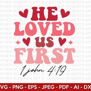 He Loved Us First Retro Svg, 1 John 4:19 Svg, Retro Valentine Designs svg, Valentine Shirts svg, Cute Valentines svg, Love, Cut File Cricut