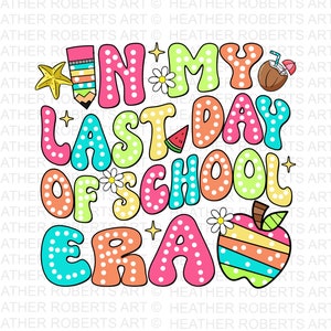 In My Last Day Of School Era png, school is uit voor de zomer png, laatste schooldag png, retro smiley png, aangepaste leraar png, sublimatie