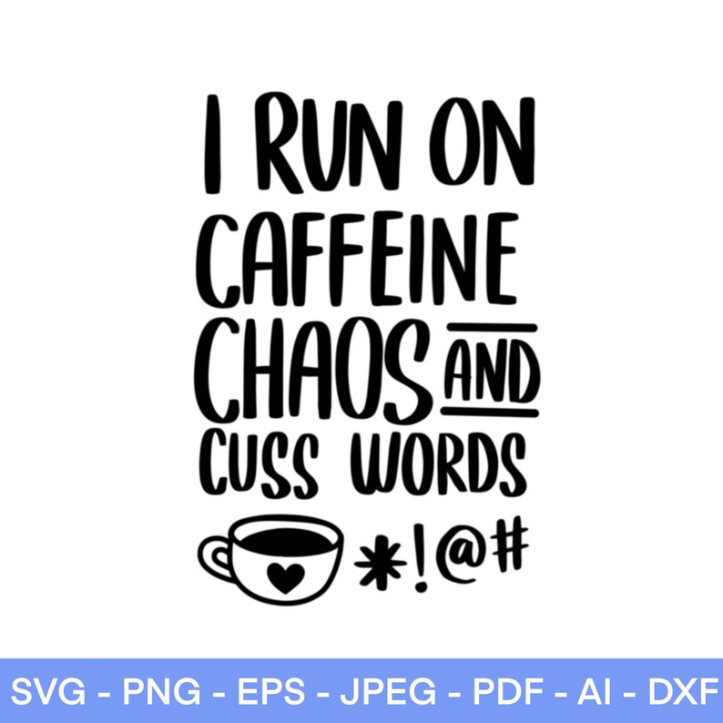 May include: Black and white text graphic that reads "I run on caffeine, chaos and cuss words" with a coffee cup and expletives below.