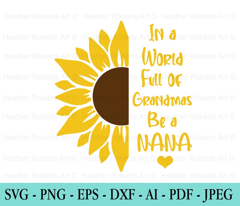 Download In A World Full Of Grandmas Be A Nana SVG Sunflower Svg ...