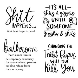 Puede incluir: Cuatro ilustraciones en blanco y negro con refranes humor&iacute;sticos sobre el tema del ba&ntilde;o. La primera dice "Shit Happens... (just don't forget to flush)". La segunda dice "It's all shits & giggles until someone giggles & shits". La tercera dice "bathroom bath-room | noun A temporary sanctuary for overwhelmed parents seeking refuge from their offspring". La cuarta dice "Changing the toilet paper will not kill you".