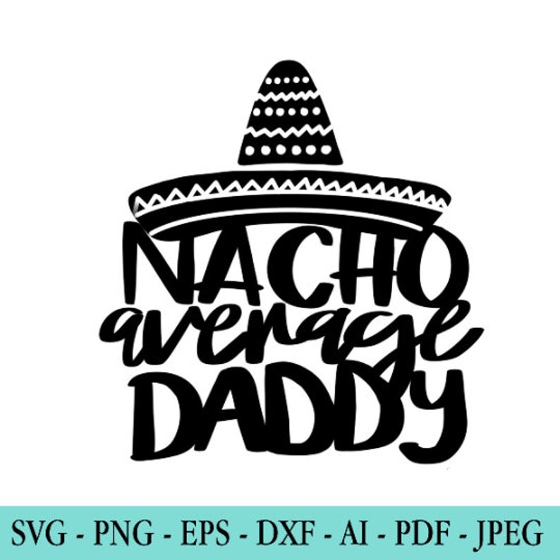 Download Sublimation Cameo Fathers Day Svg Daddy Happy Fathers Day Cut File Cricut Silhouette Dad Svg Bundle Nacho Average Dad Best Dad Clip Art Art Collectibles