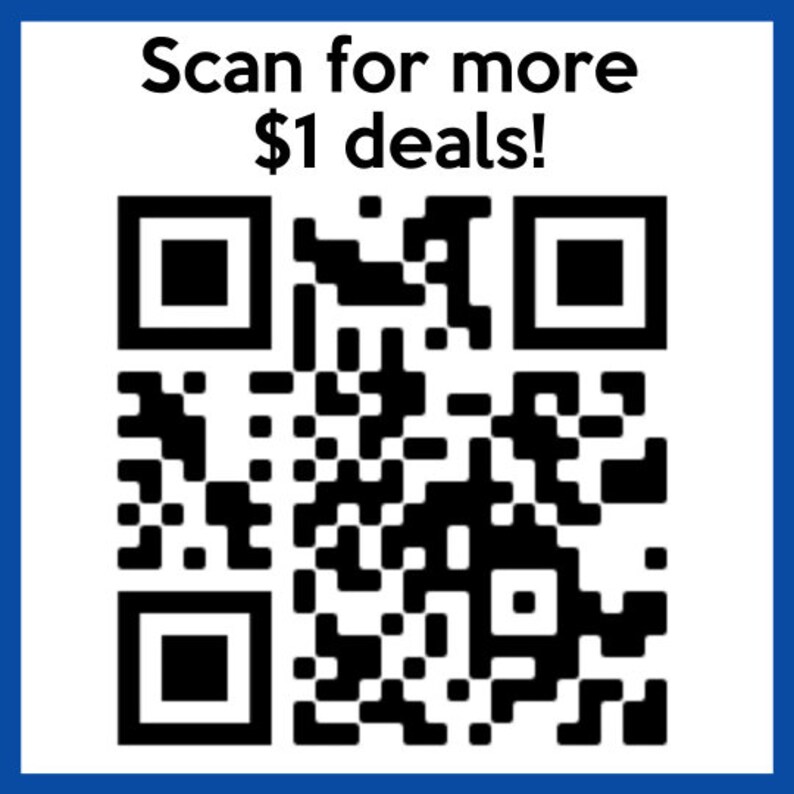 May include: Black and white QR code with the text "Scan for more $1 deals!" above it.